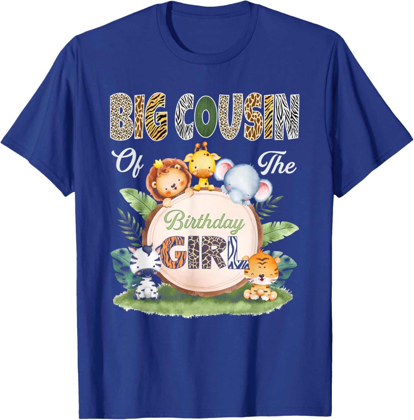 Wild Big Cousin of The Birthday Girl Zoo Safari Jungle T-Shirt - T-Shirt | Royal
