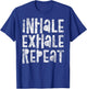 Inhale, Exhale, Repeat, Breath Exercise Calming Yoga Quote T-Shirt - T-Shirt | Royal