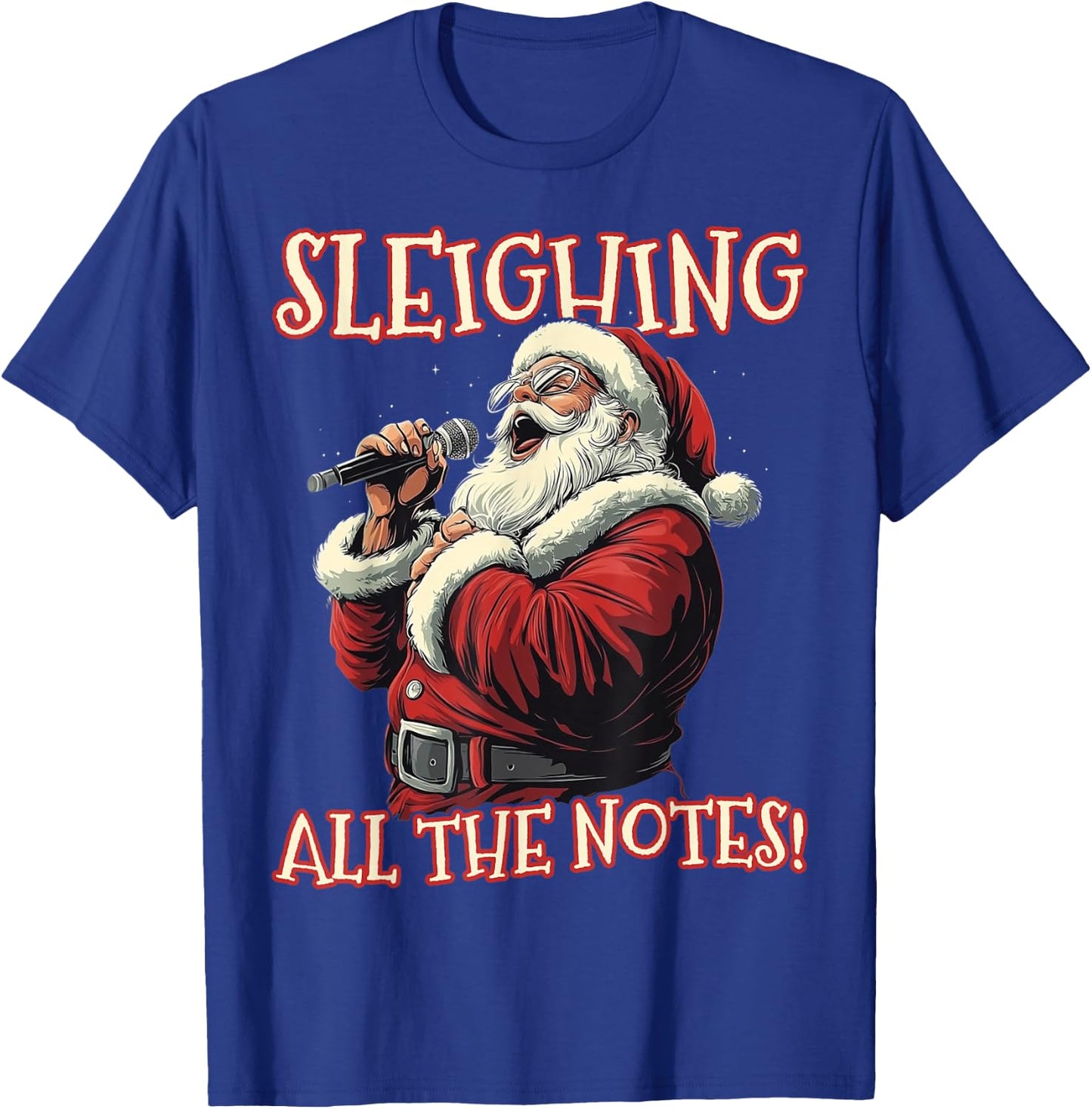 Sleighing All the Notes Santa Christmas Music Santa Singing T-Shirt - T-Shirt | Royal