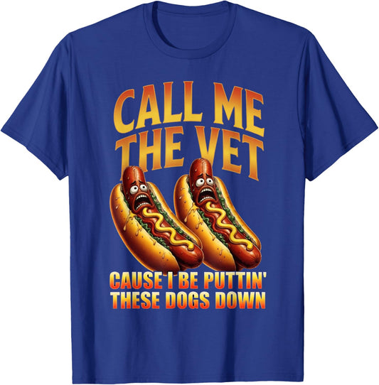 Call Me The Vet Cause I Be Puttin These Dogs Down Funny Meme T-Shirt - T-Shirt | Royal