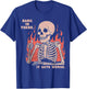 Hang In There It Gets Worse Existential Dread Skeleton Funny T-Shirt - T-Shirt | Royal