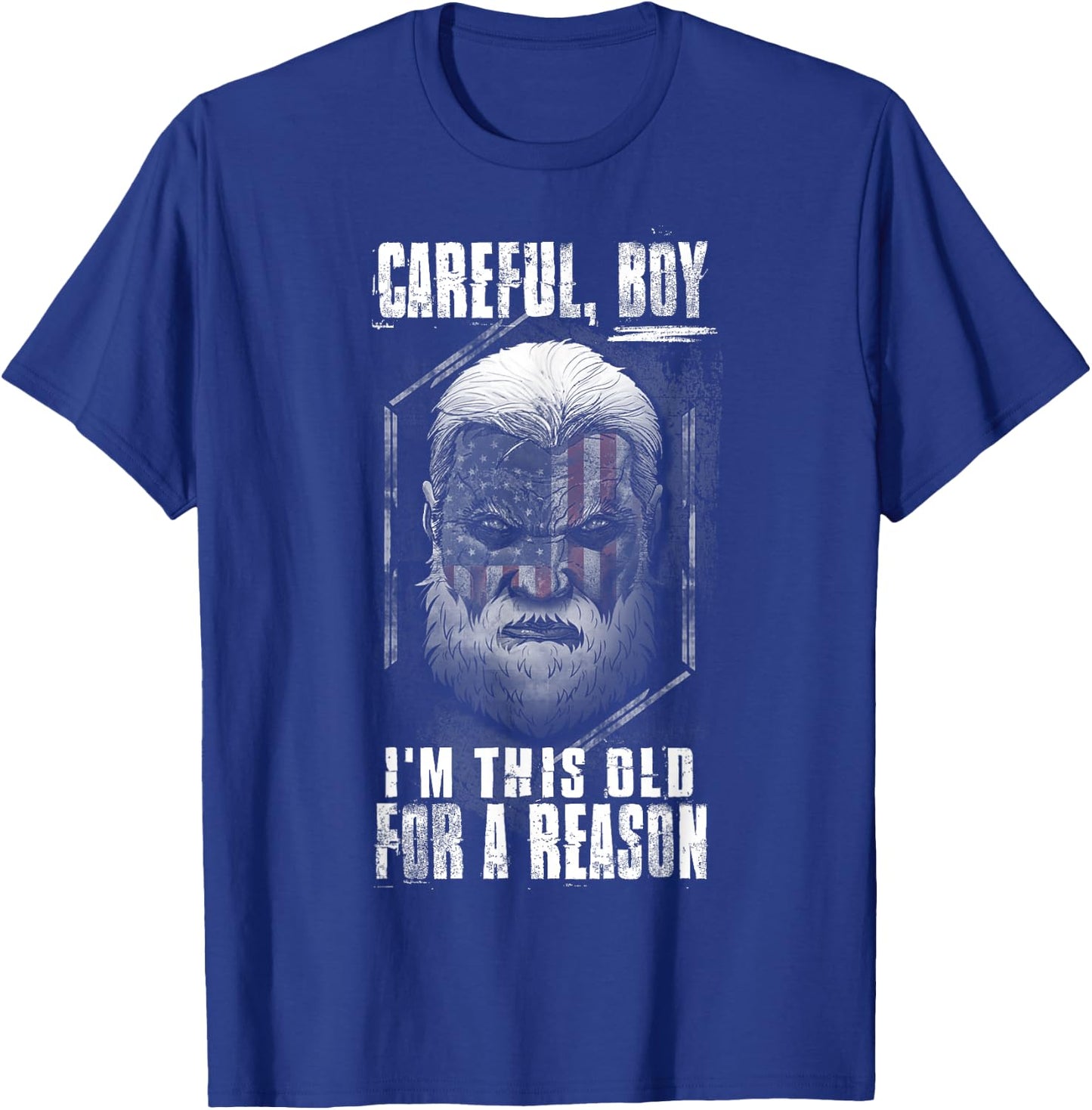 Careful Boy, I'm This Old For A Reason T-Shirt - T-Shirt | Royal