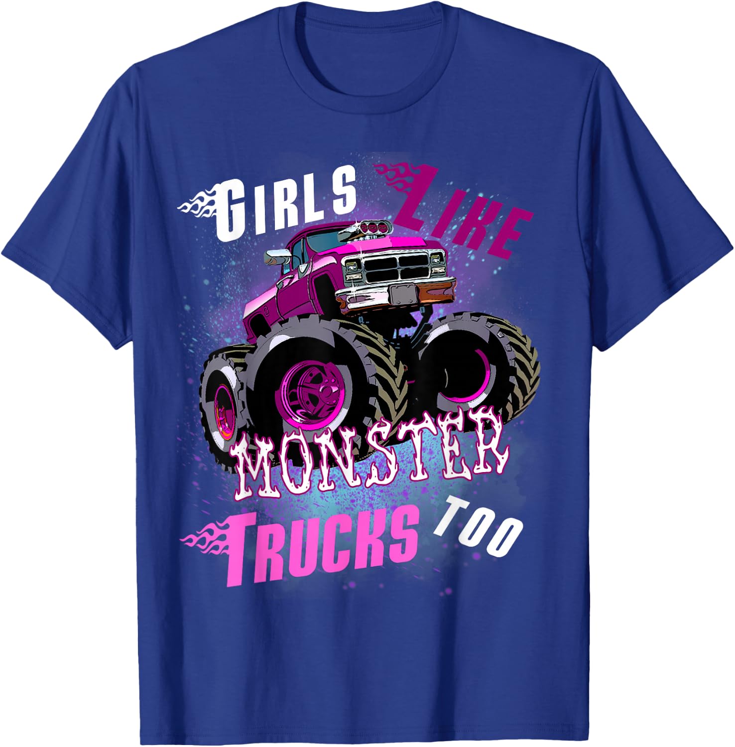 Girls Like Monster Trucks Too Women Monster Truck T-Shirt - T-Shirt | Royal