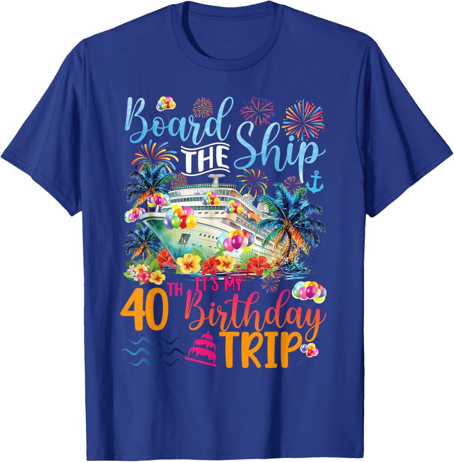 It's My 40th Birthday Cruise Trip 40th Bday Cruising Trip T-Shirt - T-Shirt | Royal