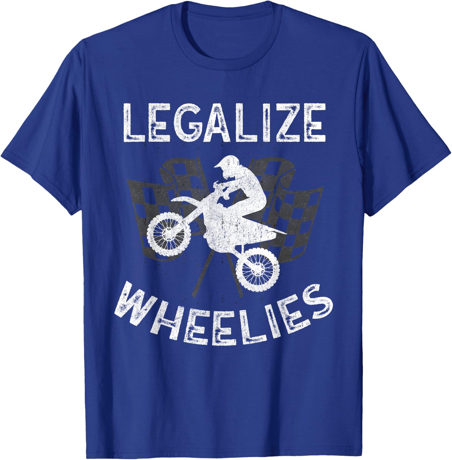 Legalize Wheelies Motorcycle Dirt Bike Motorsports T-Shirt - T-Shirt | Royal