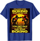 You Dont Stop Boxing When You Get Old Retro Style T-Shirt - T-Shirt | Royal
