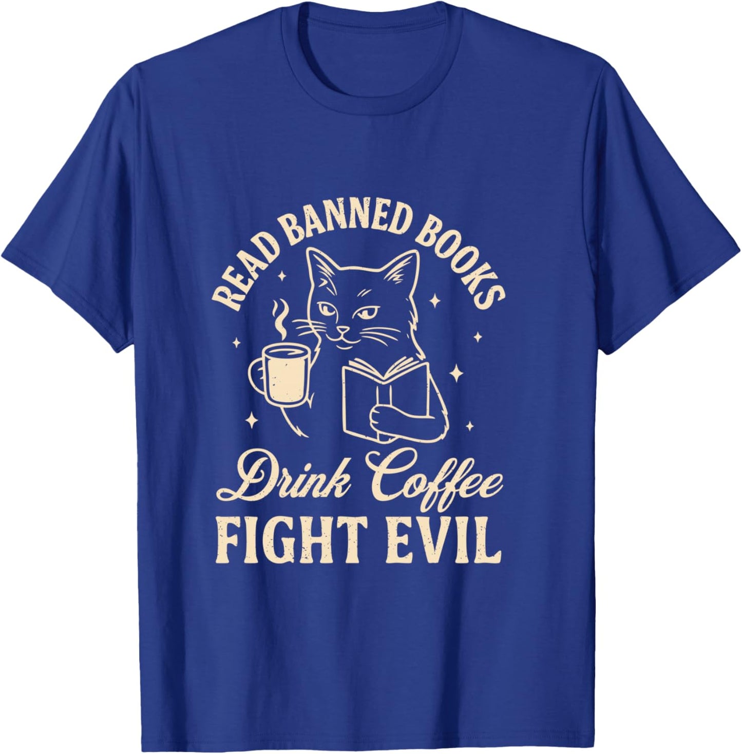 Cat Read Banned Books Drink Coffee Fight Evil T-Shirt - T-Shirt | Royal