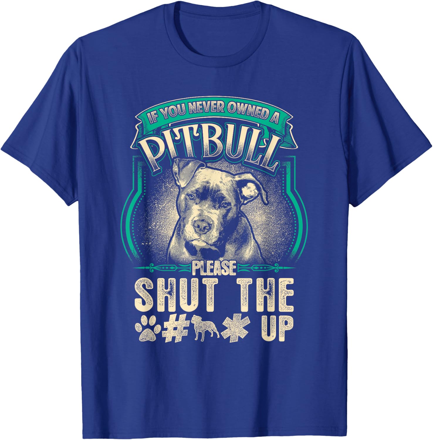 Pitbull Dog Owner Gift If You Never Owned Pit Bull Shut Up Women Kids T-Shirt - T-Shirt | Royal
