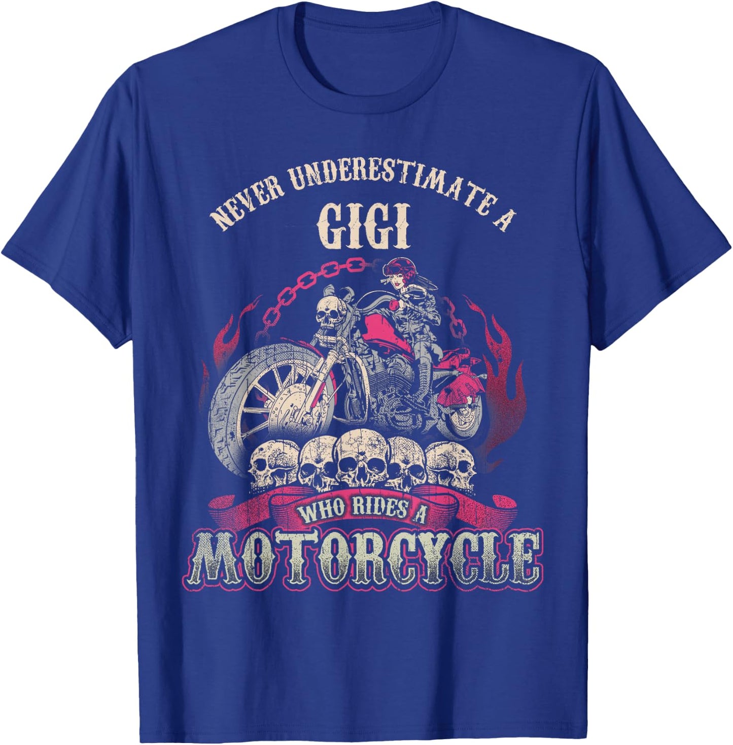 Gigi Biker Chick Gift Never Underestimate Motorcycle T-Shirt - T-Shirt | Royal