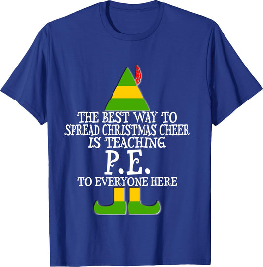 Best Way Spread Christmas Cheer P.E. PE Teacher Elf T Shirt T-Shirt - T-Shirt | Royal