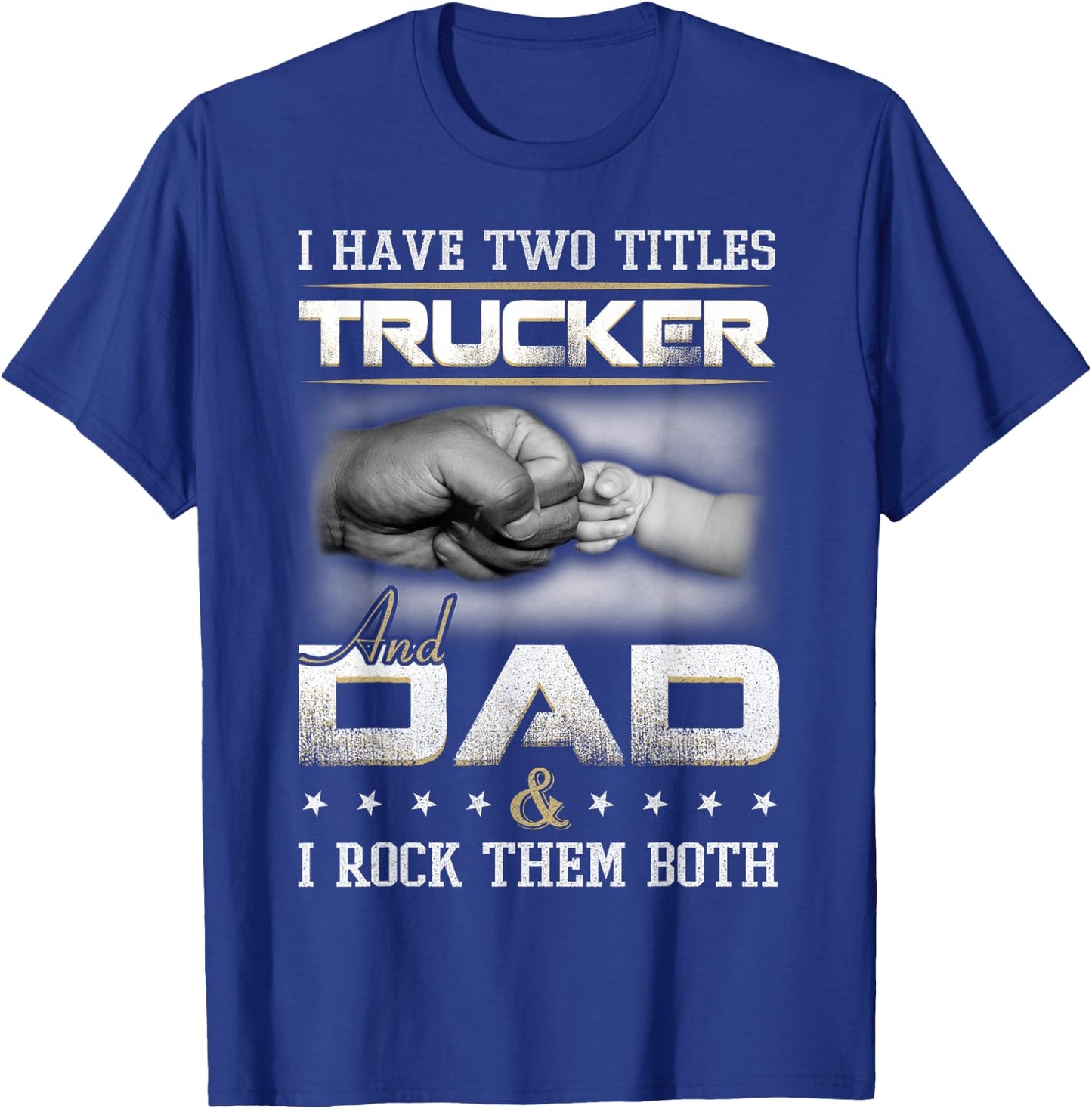 Trucker Dad Quote Design Truck Driver Trucking T-Shirt - T-Shirt | Royal