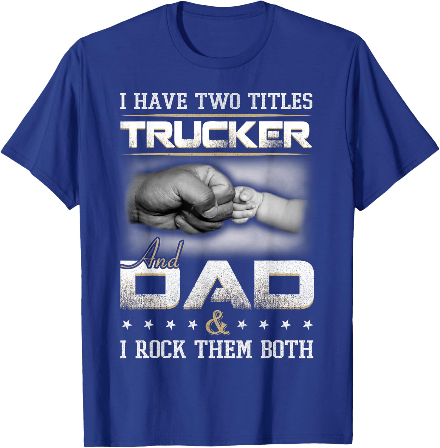 Trucker Dad Quote Design Truck Driver Trucking T-Shirt - T-Shirt | Royal