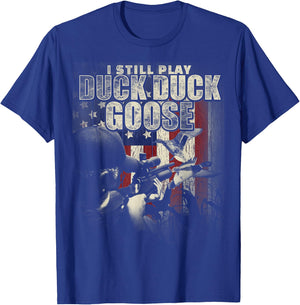 Duck Hunting I Still Play Duck Duck Goose Funny T Shirt Gift T-Shirt - T-Shirt | Royal
