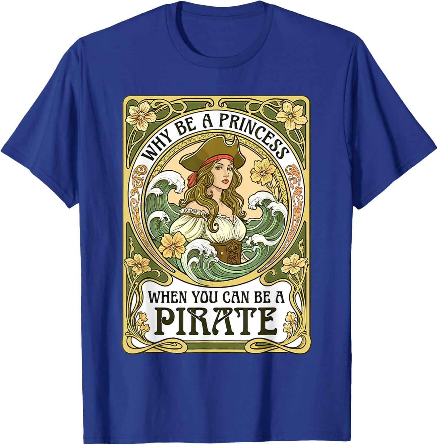 Why Be A Princess When You Can Be A Pirate Tarot Girl T-Shirt - T-Shirt | Royal