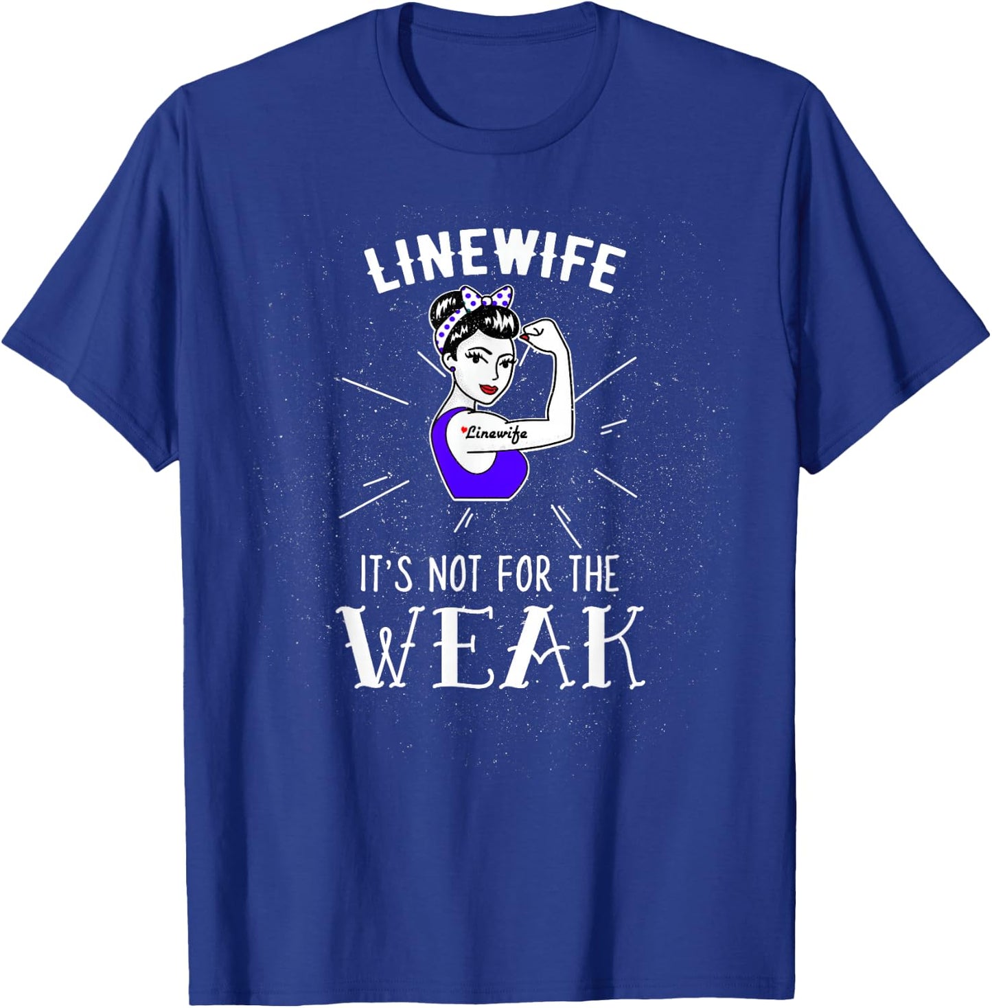 Linewife It's Not For The Weak Rosie Riveter Lineman Wife T-Shirt - T-Shirt | Royal