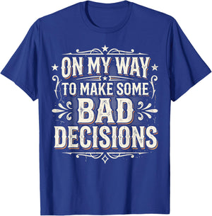 On My Way to Make Some Bad Decisions Vintage T-Shirt - T-Shirt | Royal