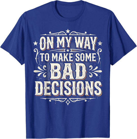 On My Way to Make Some Bad Decisions Vintage T-Shirt - T-Shirt | Royal