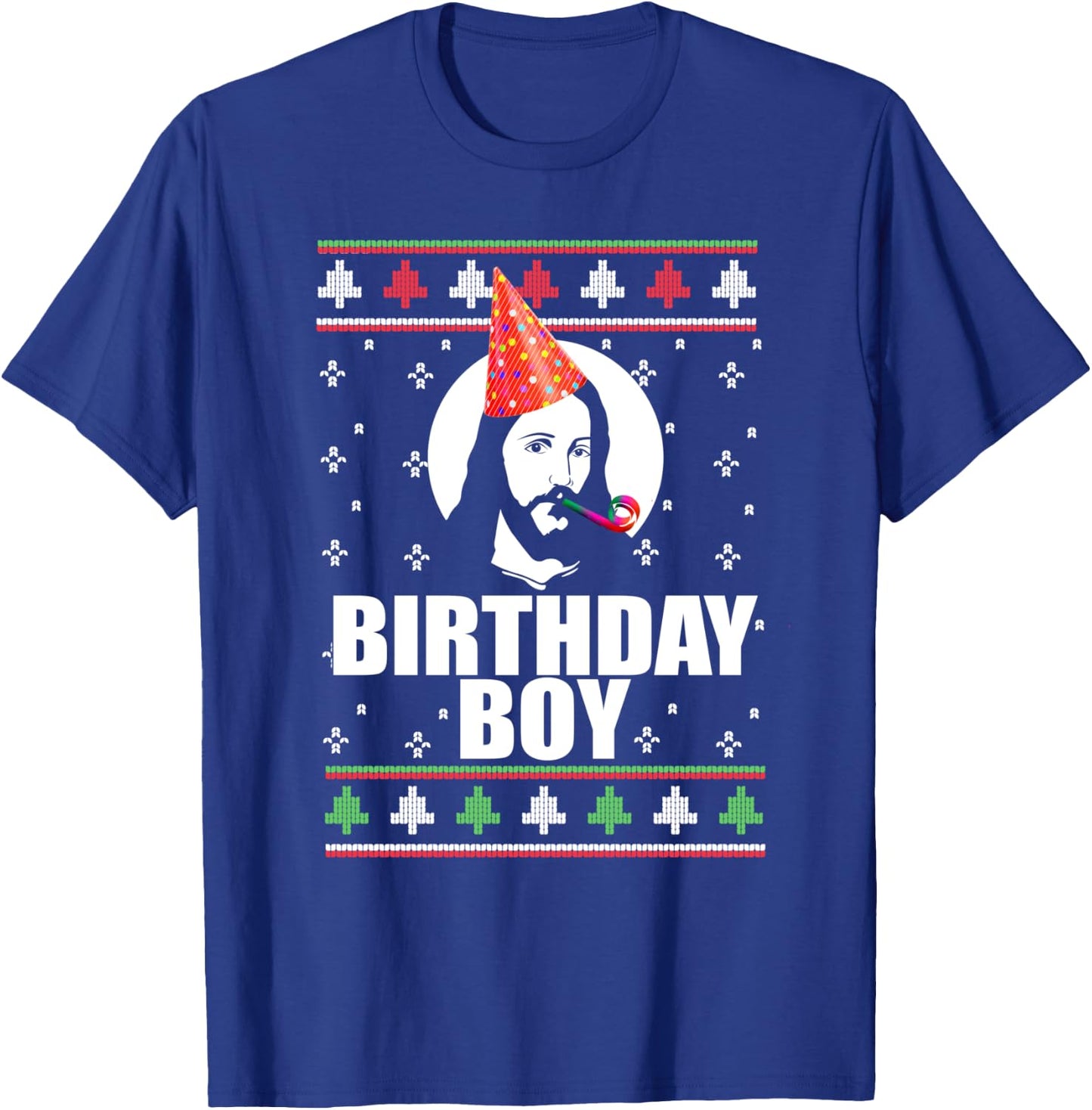 BIRTHDAY BOY! Jesus Christ Funny Ugly Christmas Sweater Meme T-Shirt - T-Shirt | Royal
