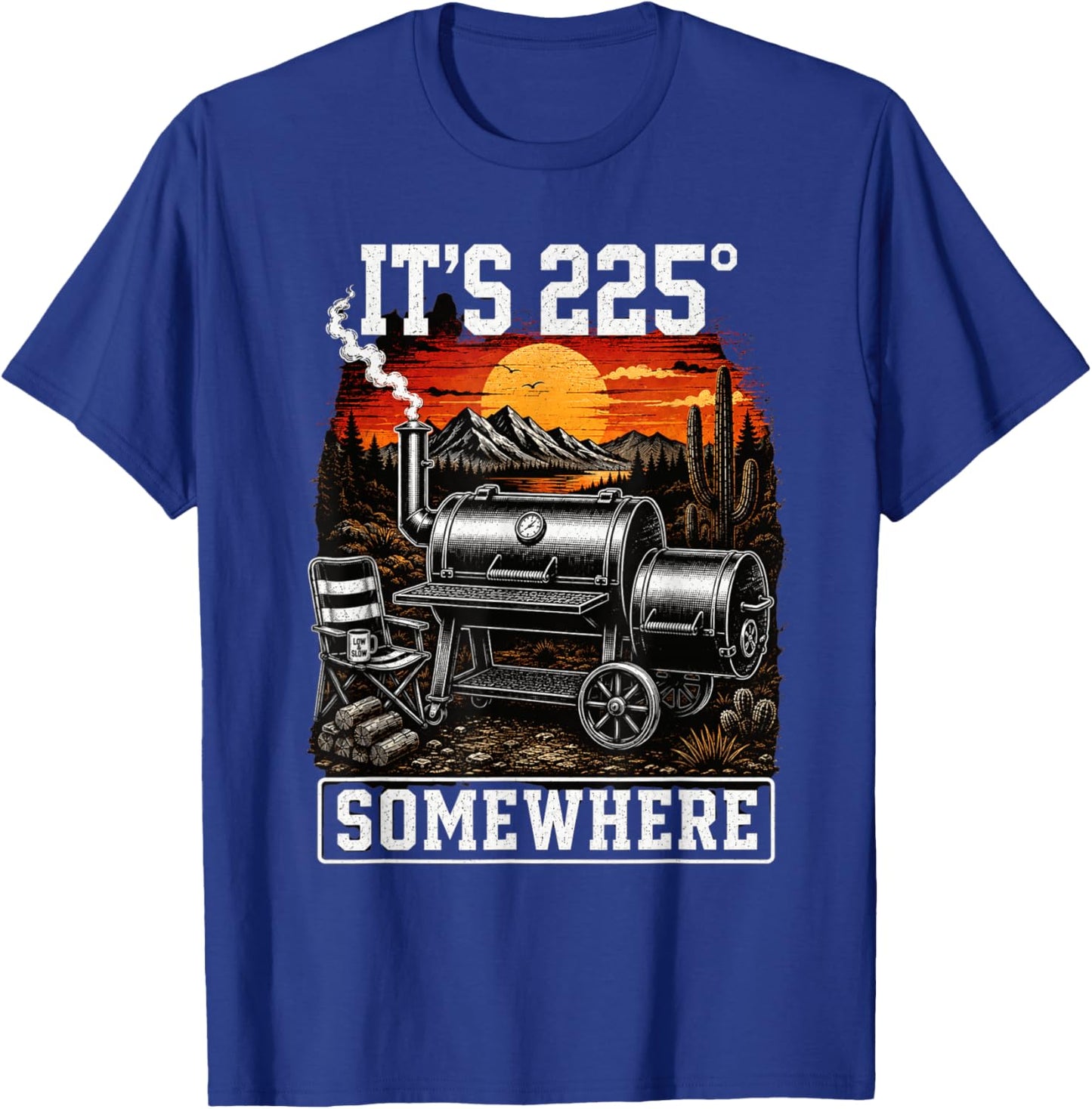 It's 225 Somewhere Funny BBQ Smoker Grill Saying T-Shirt - T-Shirt | Royal