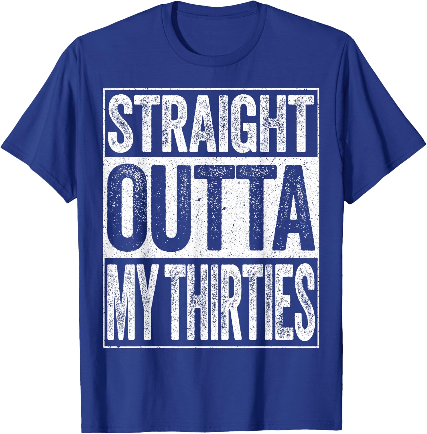 Straight Outta My Thirties Shirt Men Women 40th Birthday T-Shirt - T-Shirt | Royal