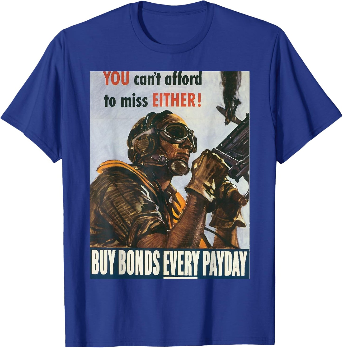 Can't Afford to Miss | WW2 Vintage US Army Propaganda Poster T-Shirt - T-Shirt | Royal