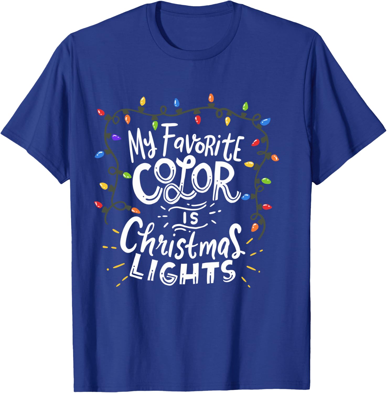 My Favorite Color Is Christmas Lights T-Shirt - T-Shirt | Royal