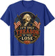 It’s Only Treason If You Lose George Washington 1776 T-Shirt - T-Shirt | Royal