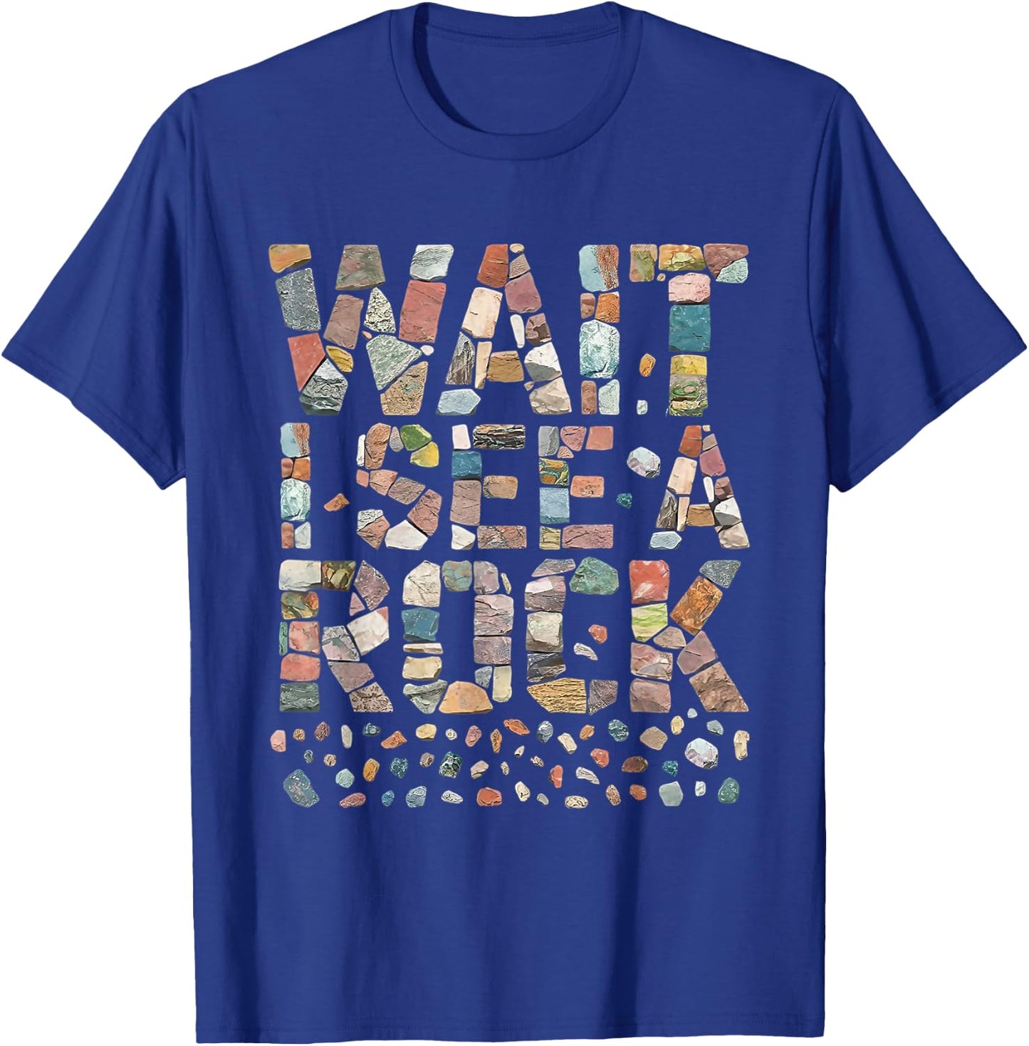 Wait I See A Rock Funny Rockhounding Geology Teacher T-Shirt - T-Shirt | Royal