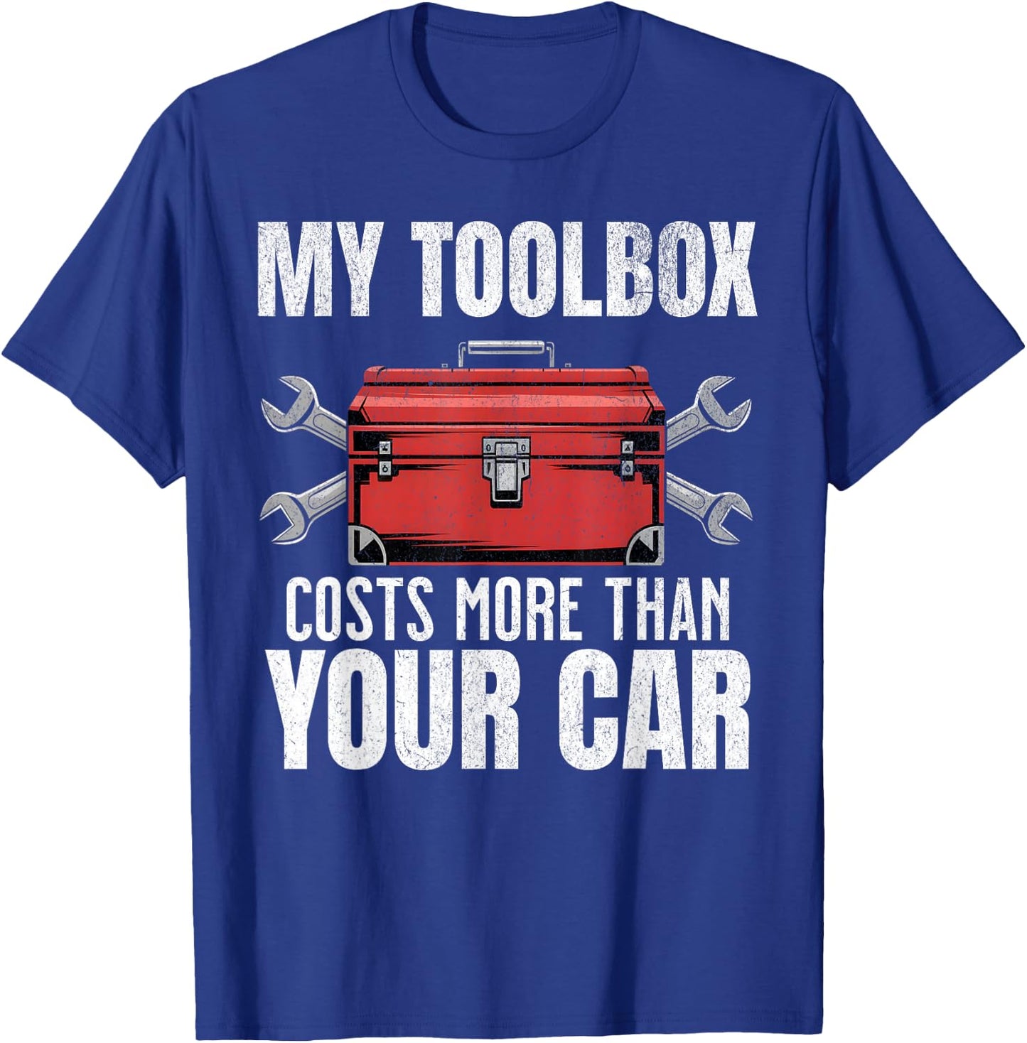 My Toolbox Costs More Than Your Car Funny Auto Mechanic Men T-Shirt - T-Shirt | Royal