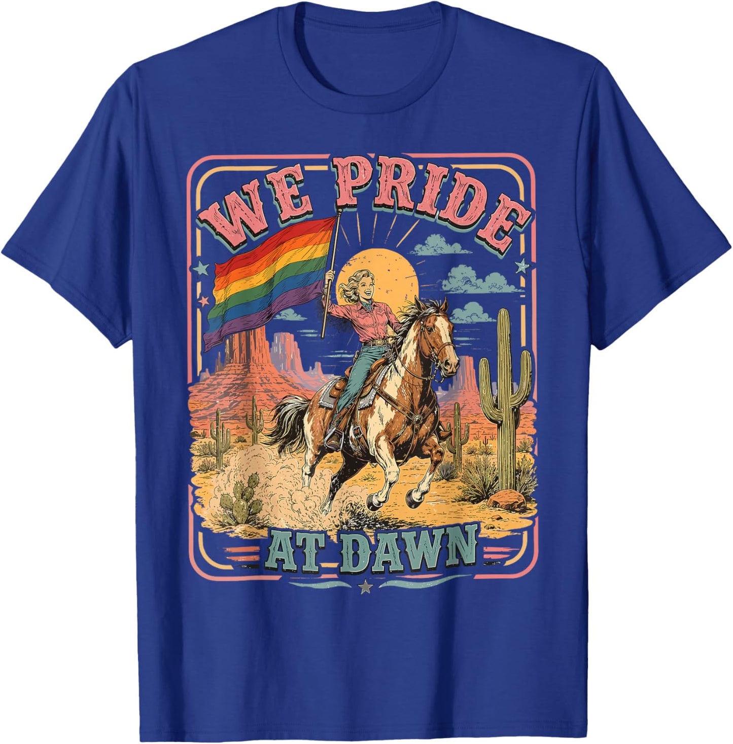 Funny We Pride At Dawn Lesbian Pride Western LGBTQ Cowgirl T-Shirt - T-Shirt | Royal