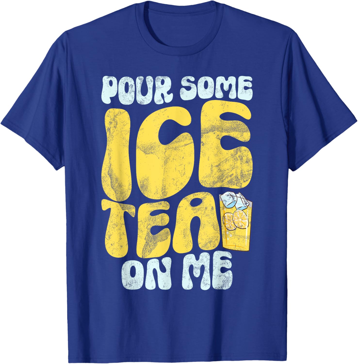 Pour Some Ice Tea on Me Ice Tea T-Shirt - T-Shirt | Royal