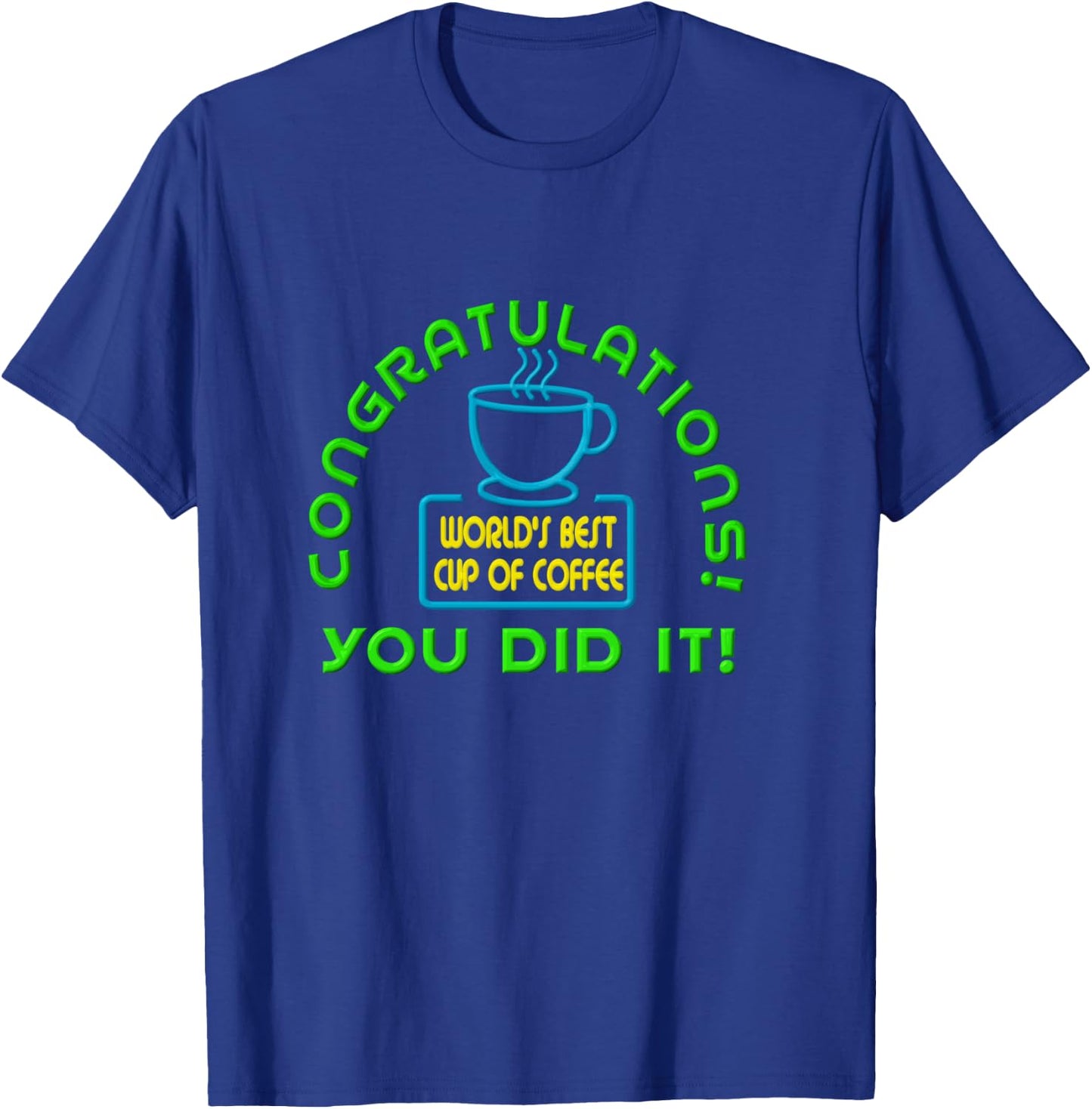 Congratulations You Did It Elf World's Best Cup of Coffee T-Shirt - T-Shirt | Royal