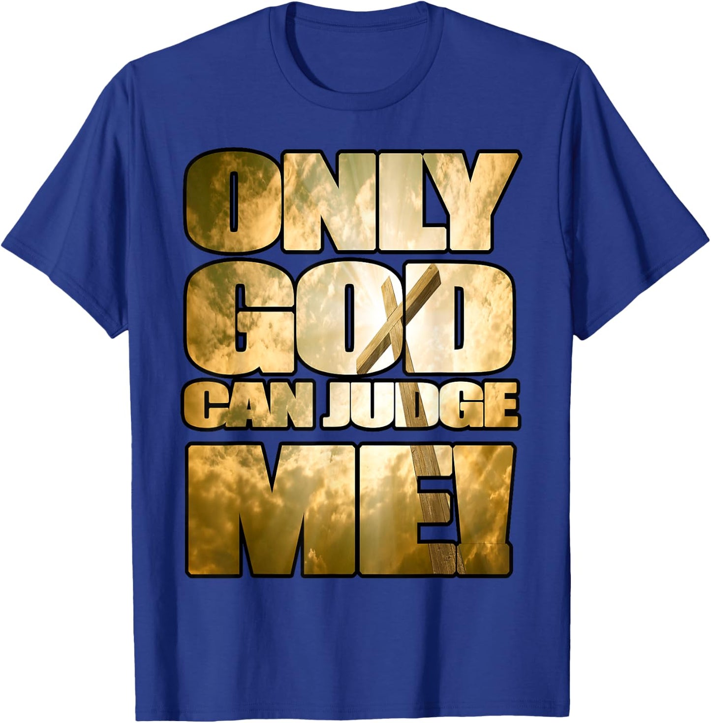 Only God Can Judge Me T-Shirt - T-Shirt | Royal
