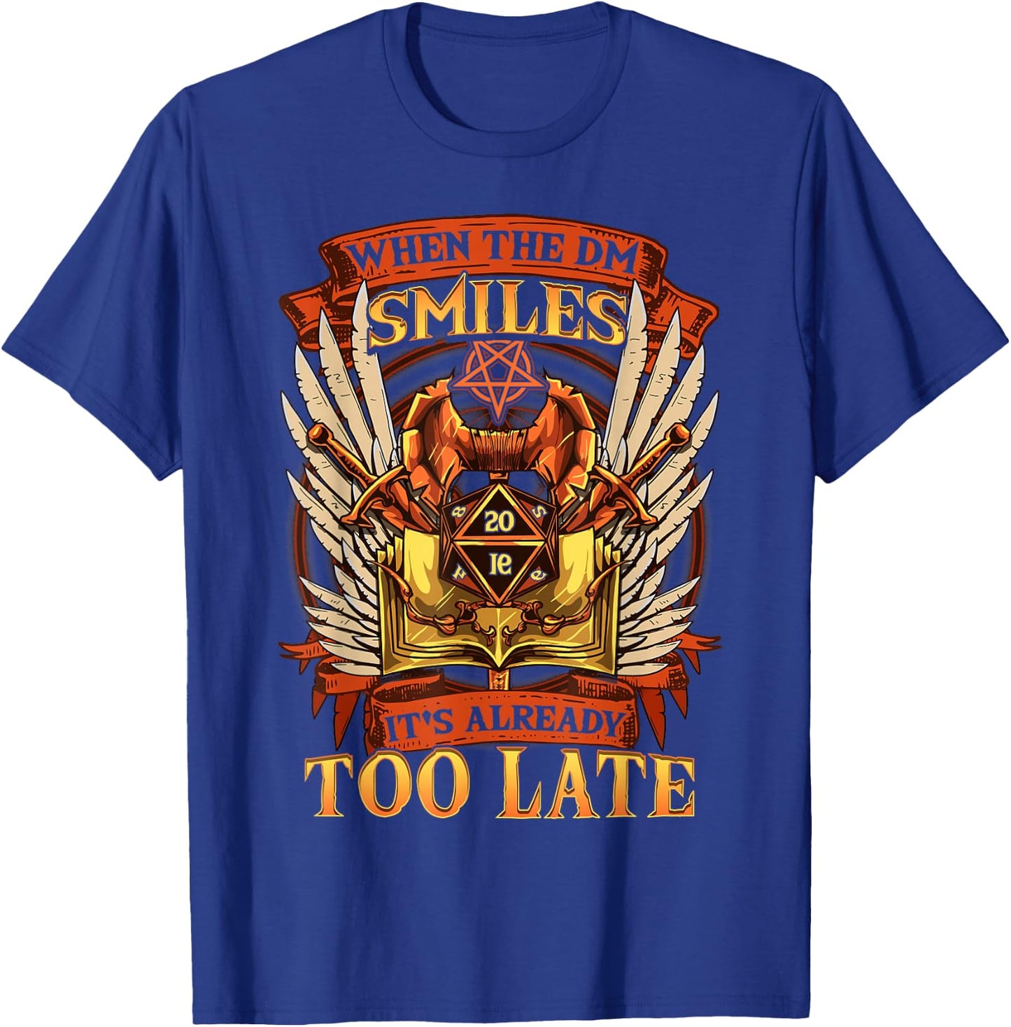 Funny When the DM Smiles, It's Already Too Late T-Shirt - T-Shirt | Royal