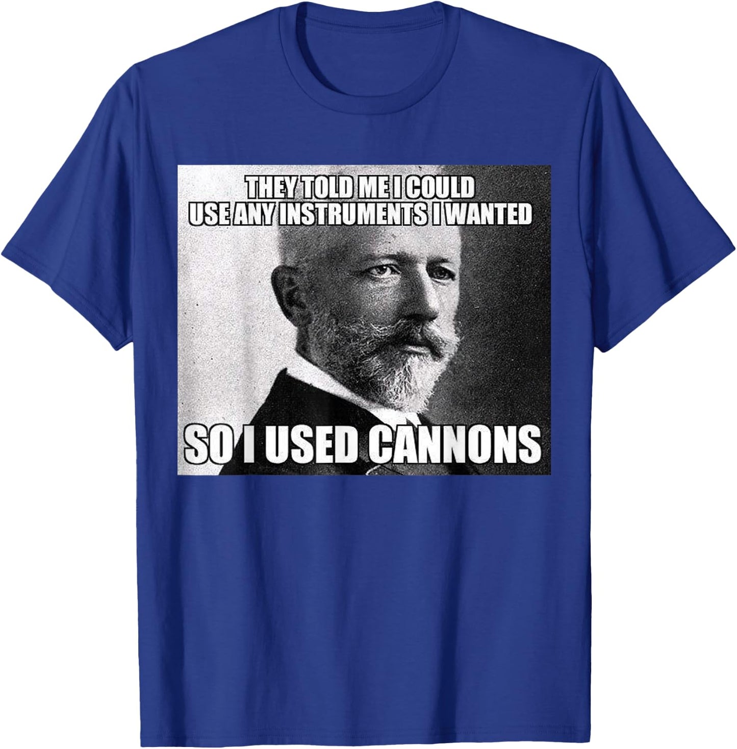 Funny Tchaikovsky Cannons Instrument Meme T-Shirt - T-Shirt | Royal