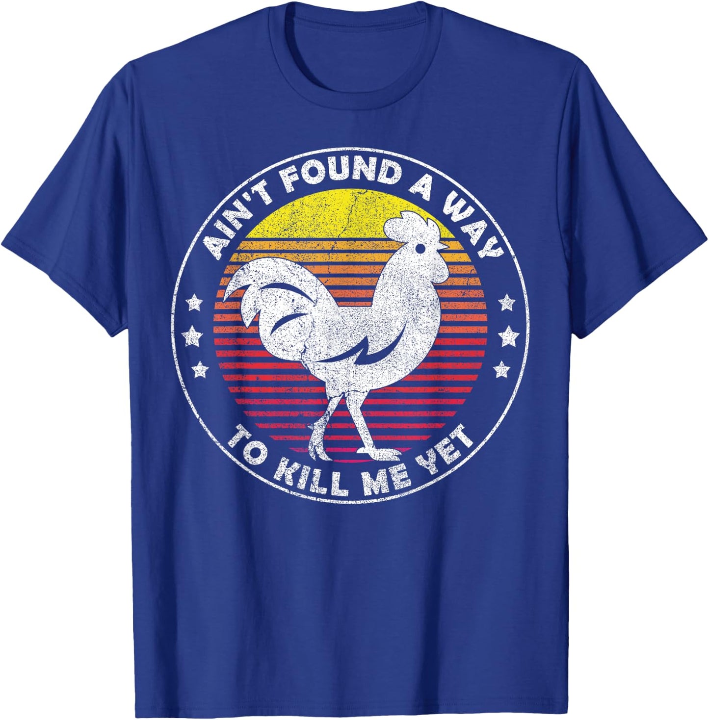 Ain't Found a Way to Kill me Yet Vintage Rooster T-Shirt - T-Shirt | Royal