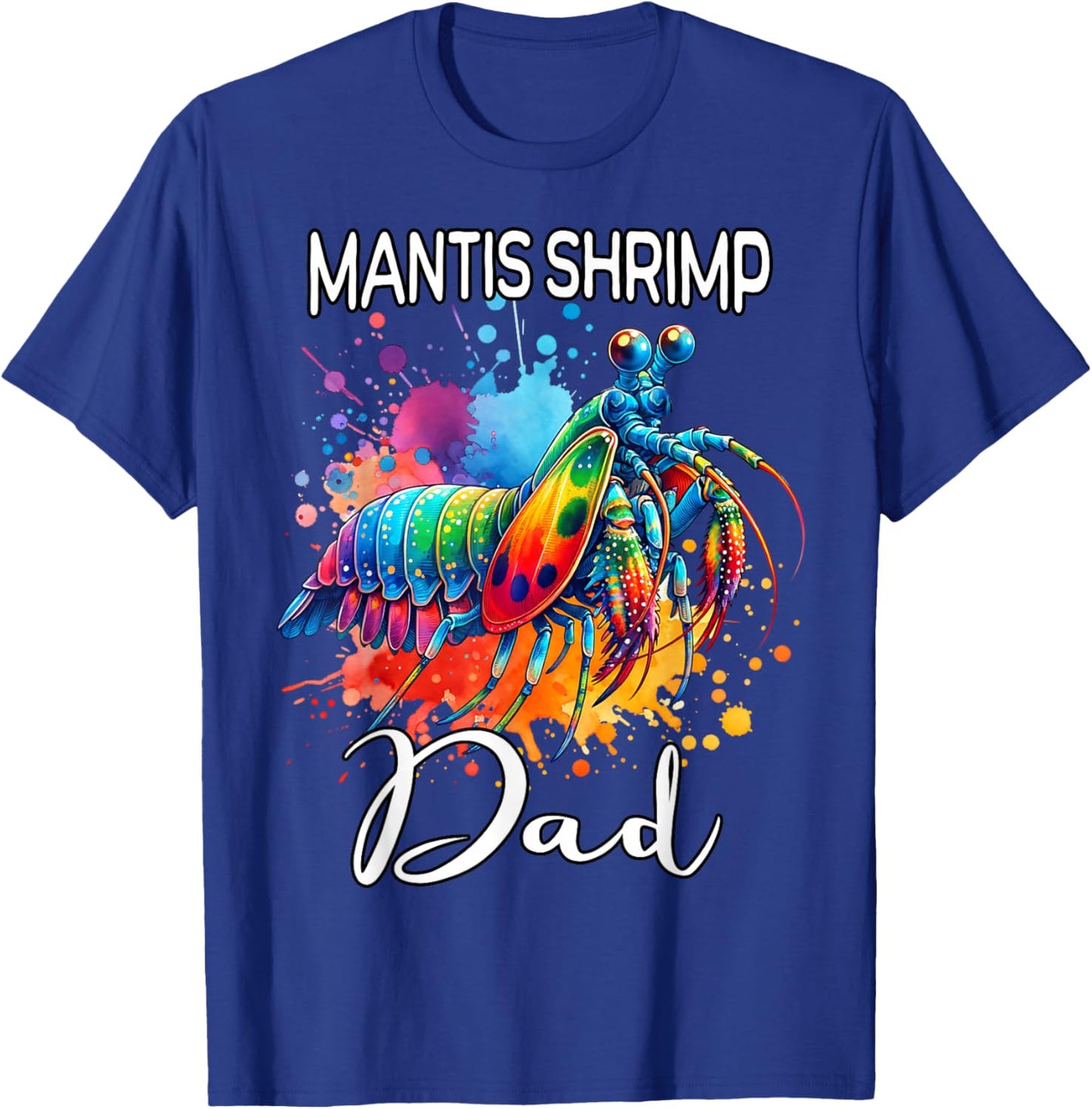 Mantis Shrimp Dad Mantis Shrimp T-Shirt - T-Shirt | Royal