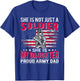She is Not Just A Solider She is My Daughter Proud Army Dad T-Shirt - T-Shirt | Royal
