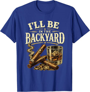 I'll Be in The Backyard Cigar and Bourbon Retro Vintage T-Shirt - T-Shirt | Royal