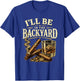 I'll Be in The Backyard Cigar and Bourbon Retro Vintage T-Shirt - T-Shirt | Royal