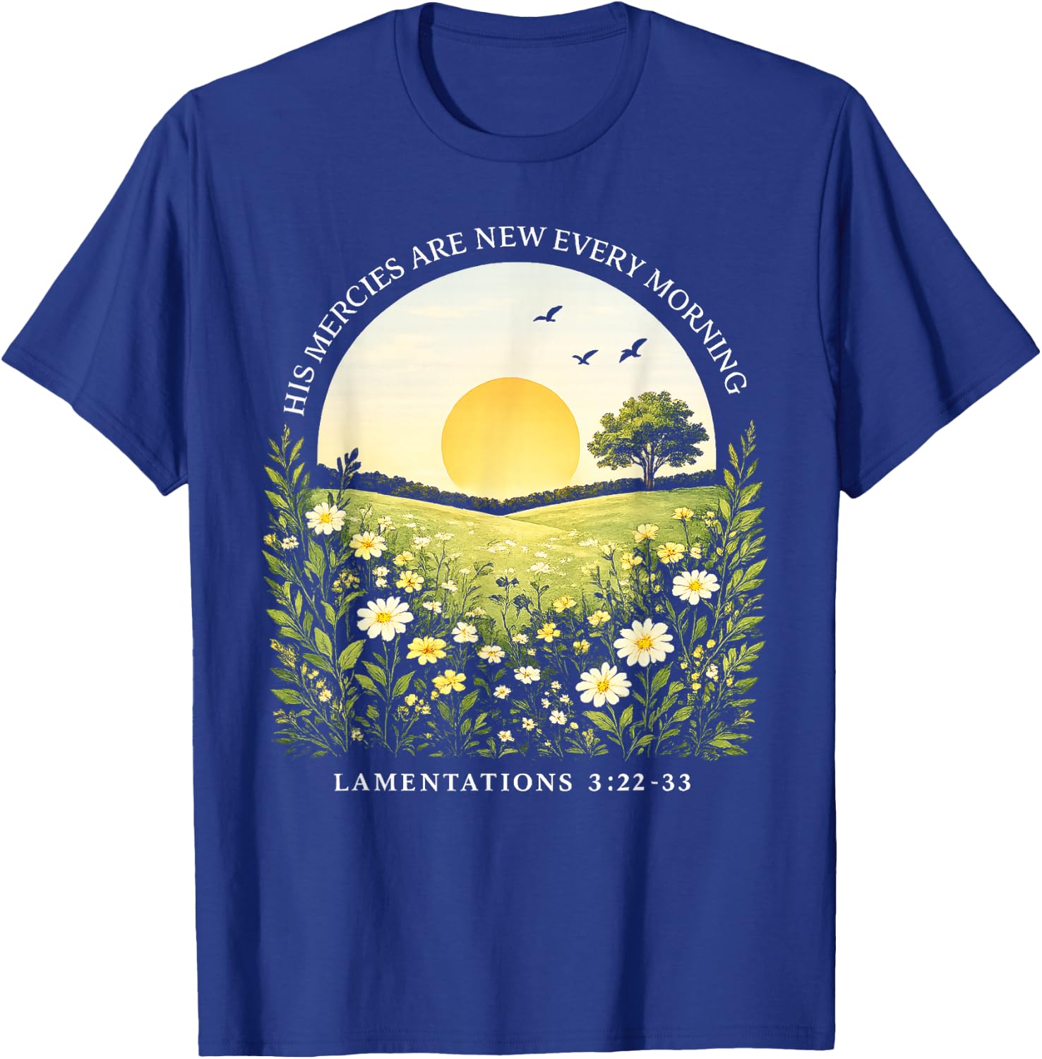 His Mercies are New Every Morning Lamentations 3:22-23 T-Shirt - T-Shirt | Royal