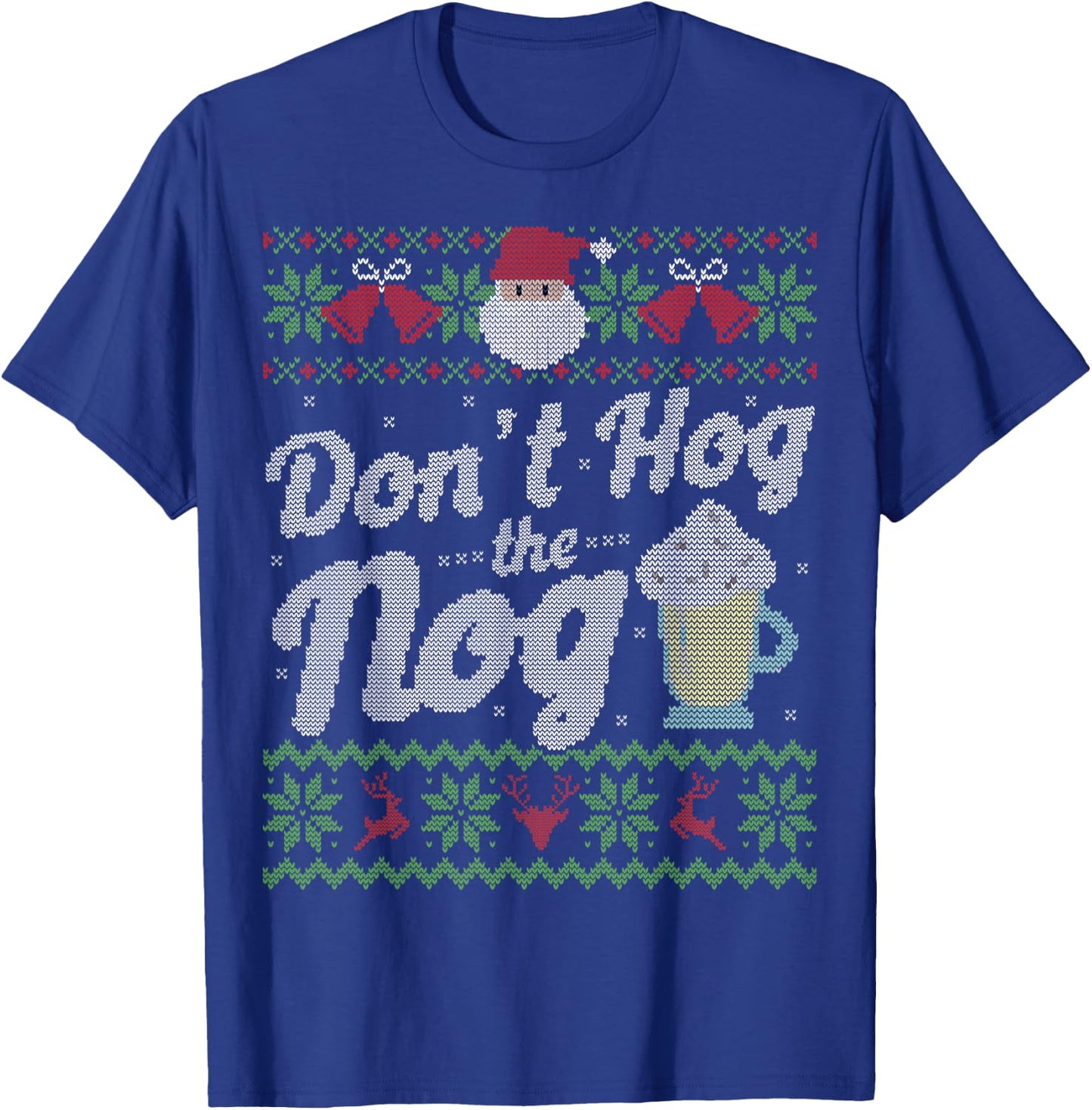 Funny Eggnog Hog the Nog Ugly Sweater Christmas Shirt T-Shirt - T-Shirt | Royal