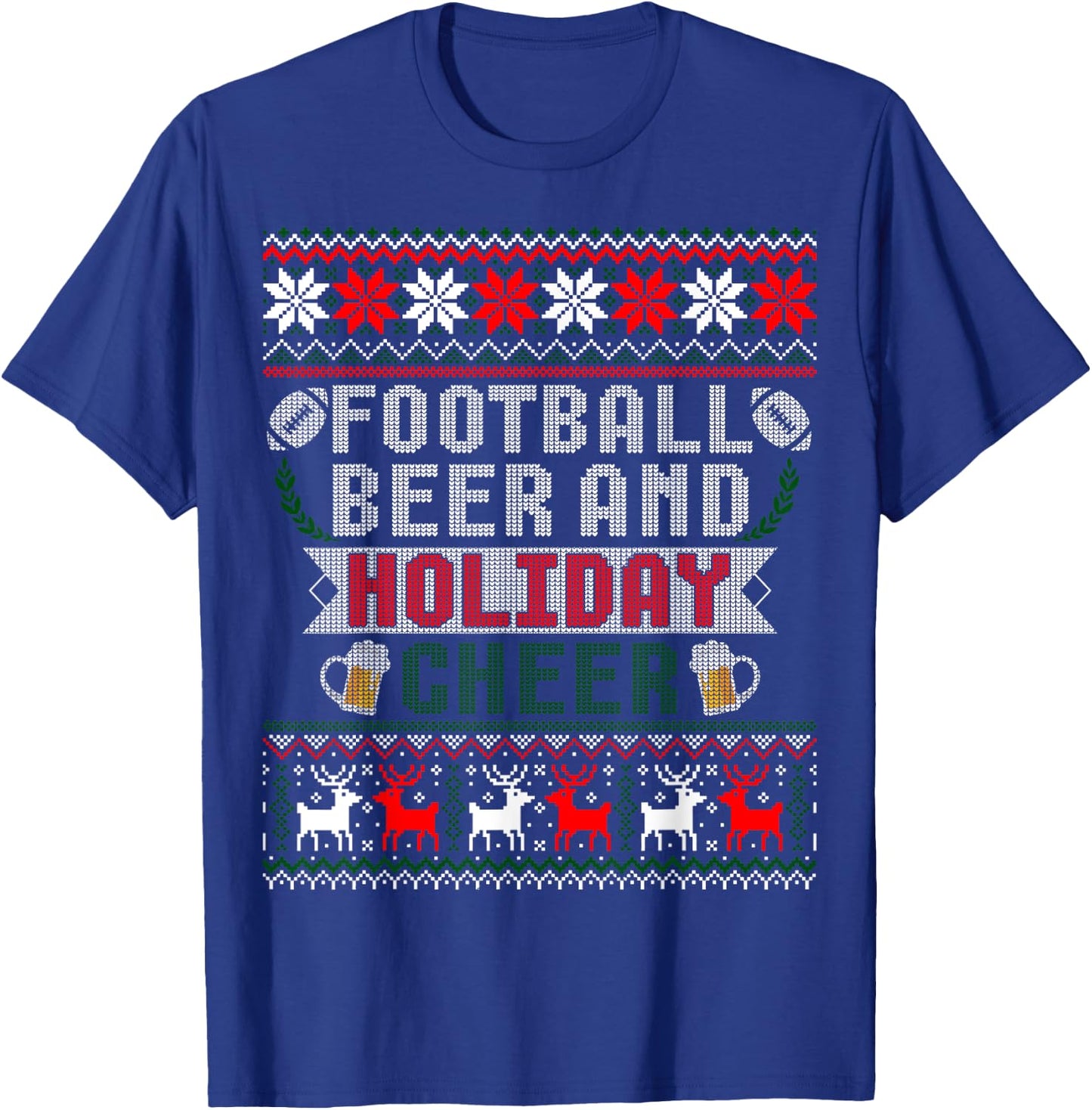 Football Beer And Holiday Cheer Christmas Ugly Sweater T-Shirt - T-Shirt | Royal