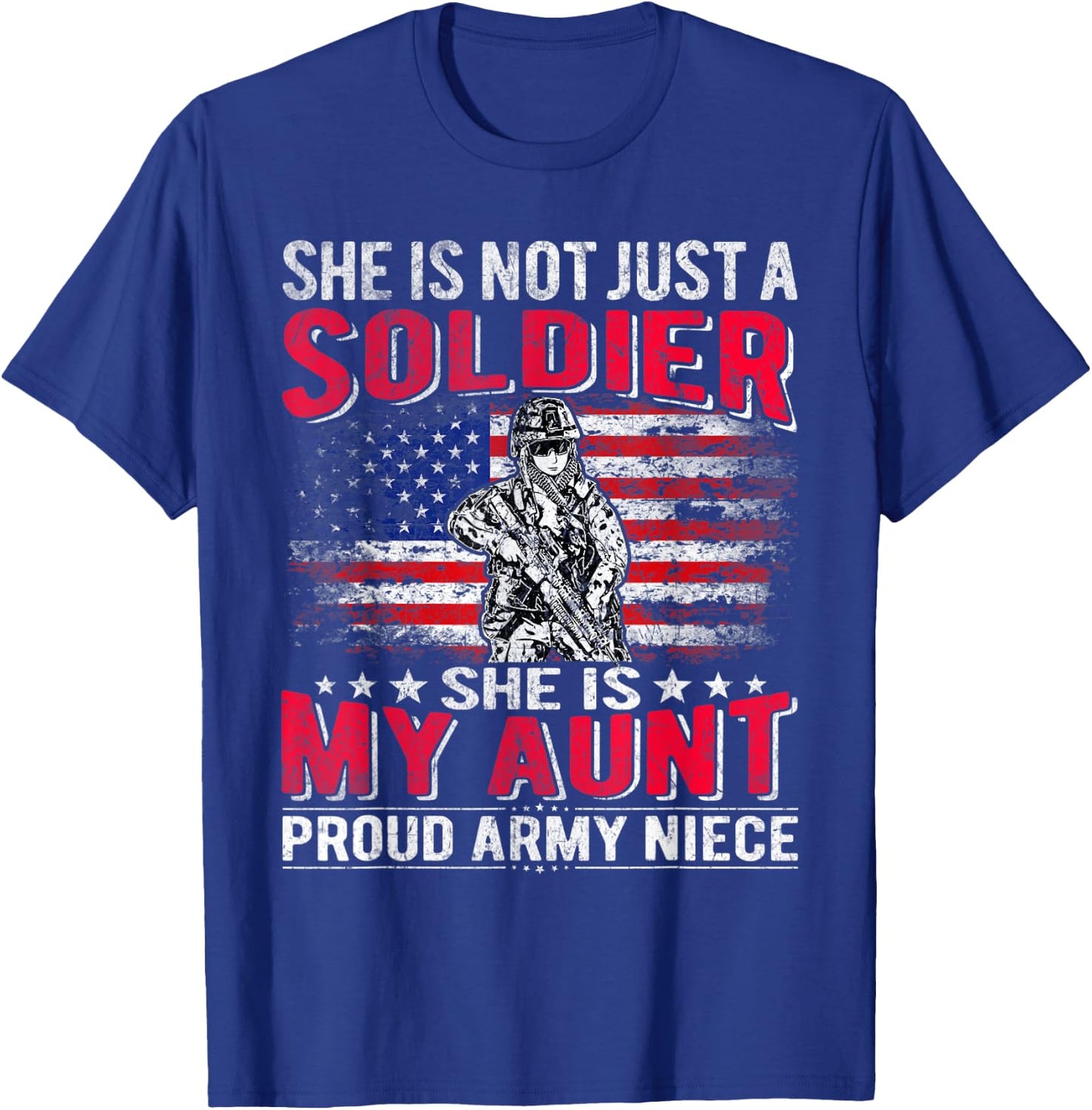 She Is Not Just A Solider She Is My Aunt - Proud Army Niece T-Shirt - T-Shirt | Royal