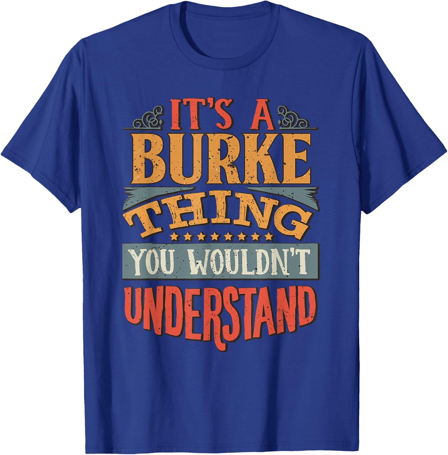 It's A Burke Thing You Wouldn't Understand T-Shirt - T-Shirt | Royal