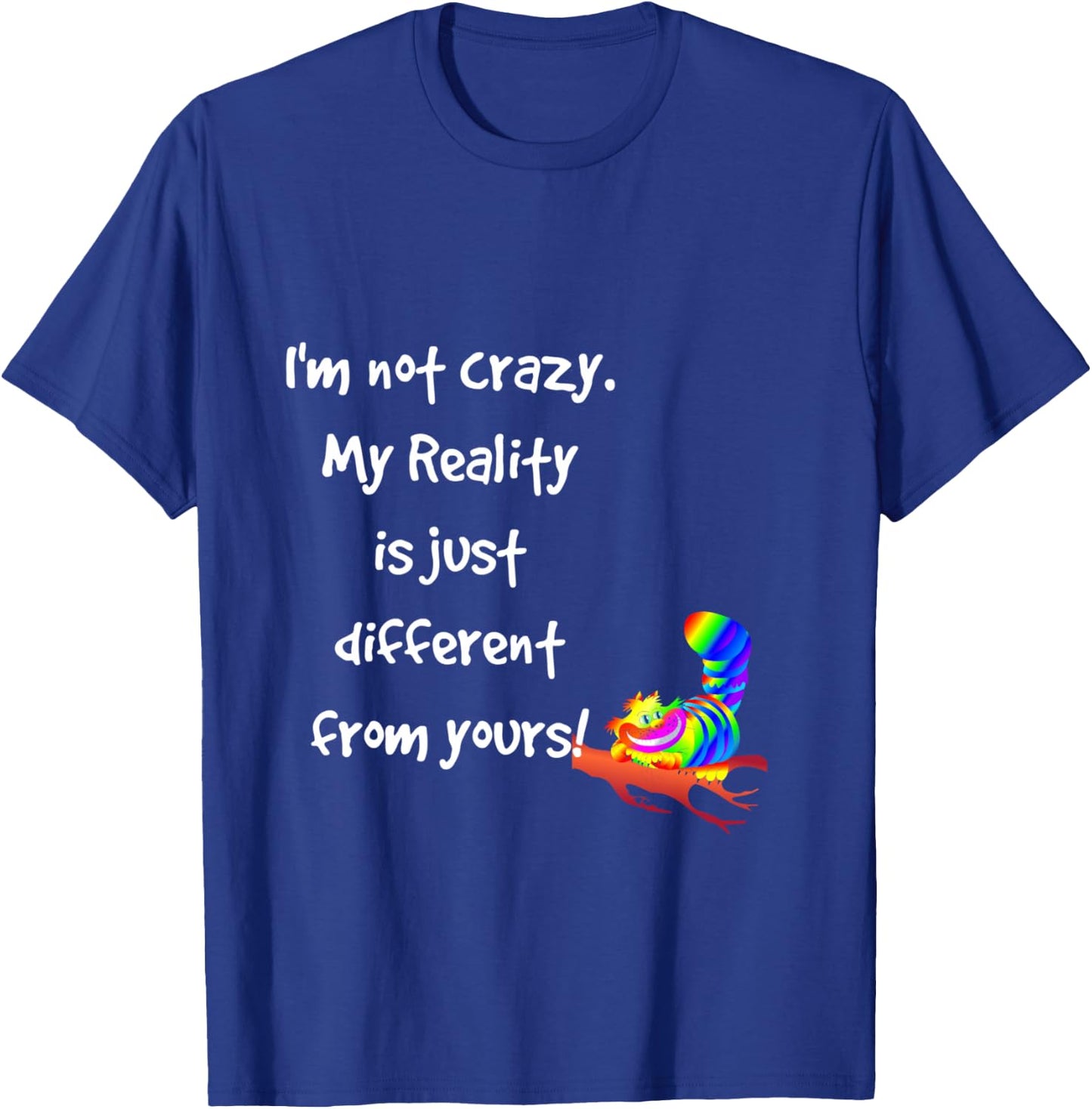 Cheshire Cat Quote Alice in Wonderland Costume I'm not crazy T-Shirt - T-Shirt | Royal