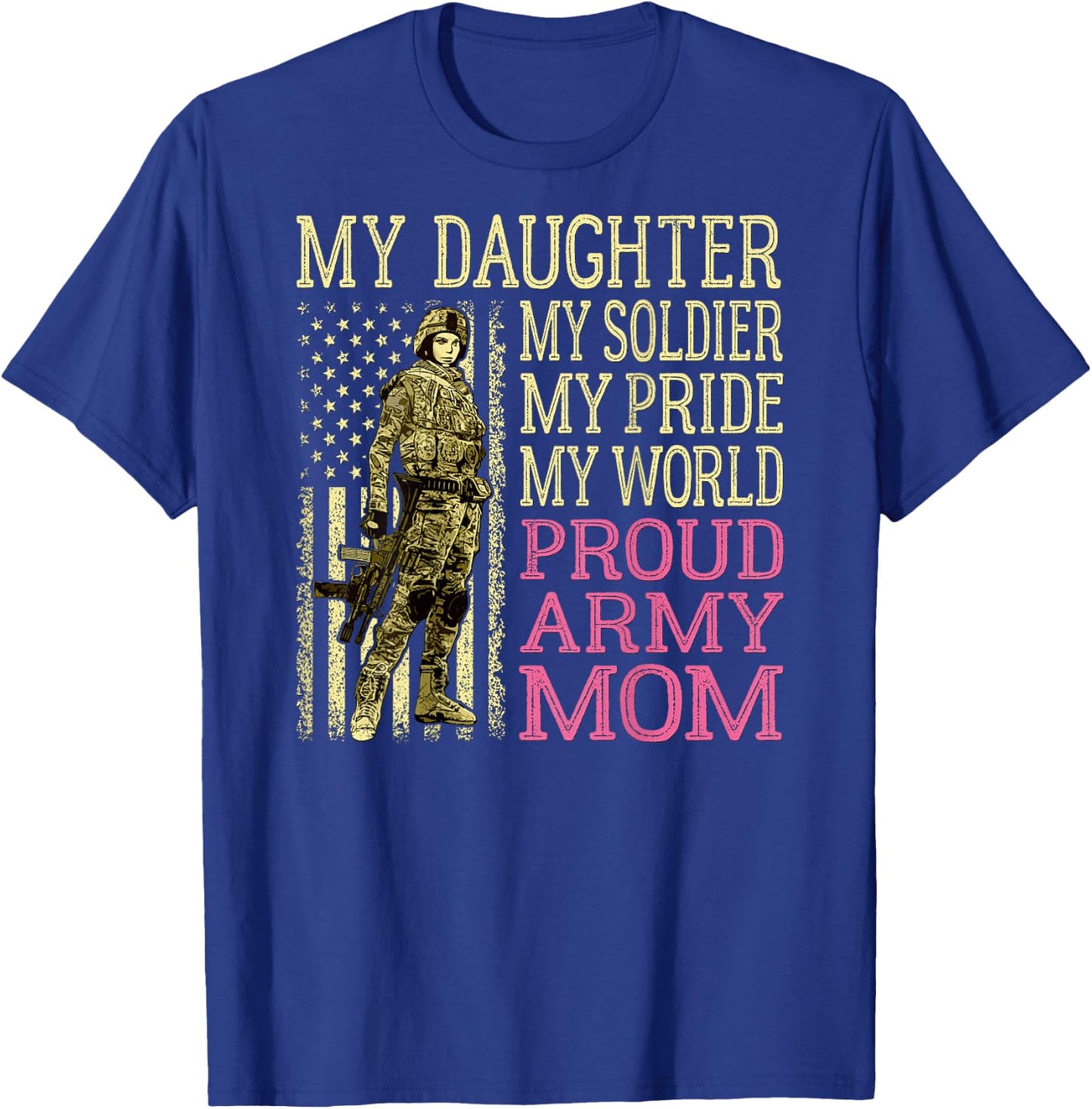 My Daughter My Soldier Hero Proud Army Mom Military Mother T-Shirt - T-Shirt | Royal