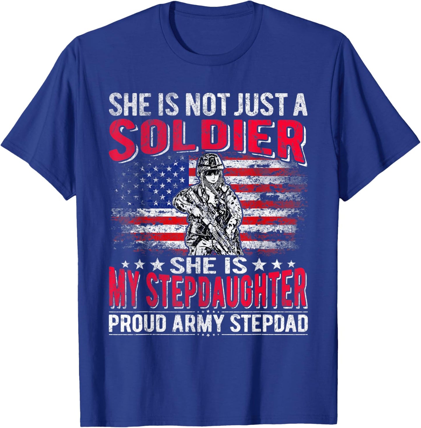 My Stepdaughter Is A Soldier Proud Army Stepdad Military Dad T-Shirt - T-Shirt | Royal