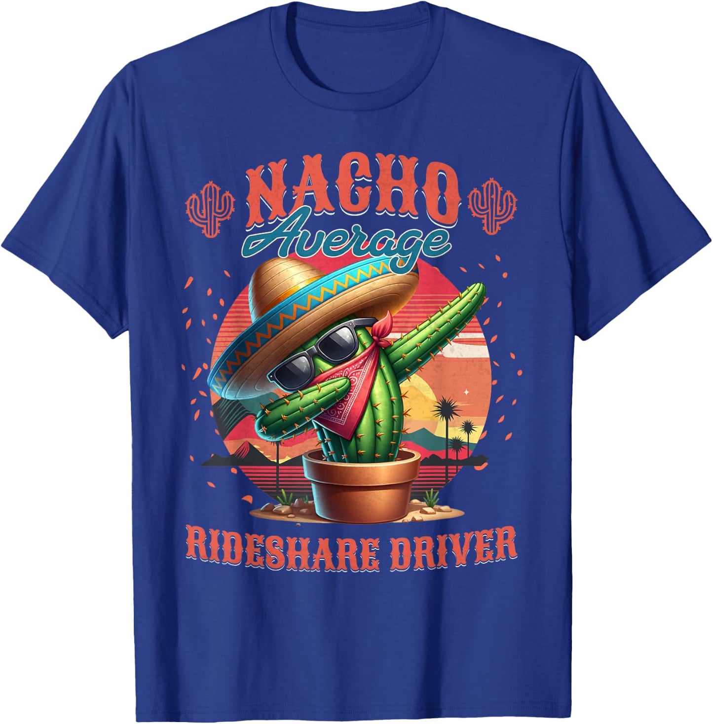 Nacho Average Rideshare Driver Funny Cinco de Mayo T-Shirt - T-Shirt | Royal