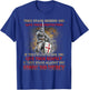 Knight Templar If They Stand Behind You Give Them Protection T-Shirt - T-Shirt | Royal